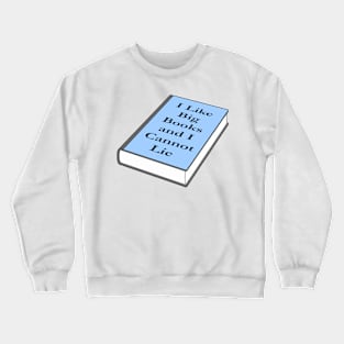 I like big books and I cannot lie Crewneck Sweatshirt